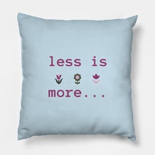 Less is more Pillow