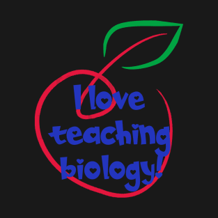 I Love Teaching Biology T-Shirt