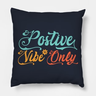 Positive Vibes Only color / Postive Vibes / Positive Vibes Only / Positive Pillow