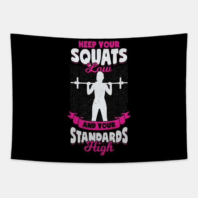 Keep Your Squats Low And Your Standards High Tapestry by Dolde08