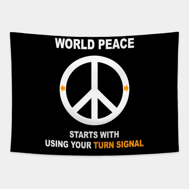 World Peace Starts with Using Your Turn Signal Tapestry by DeesDeesigns