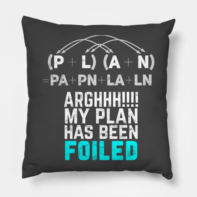 My Plan Has Been Foiled Funny Math Pun - Distressed Pillow by Science_is_Fun