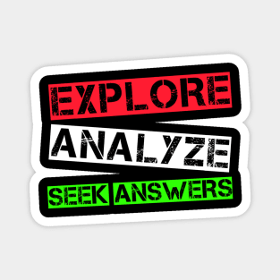 Explore Analyze Seek Answers Magnet