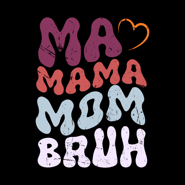 Ma Mama Mom Bruh Mother Mommy Mother's Day Humor And Funny by KRMOSH