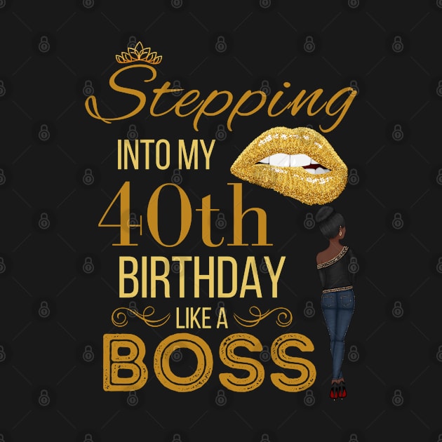 Gold Crown Stepping Into My 40th Birthday Like A Boss Birthday by WassilArt