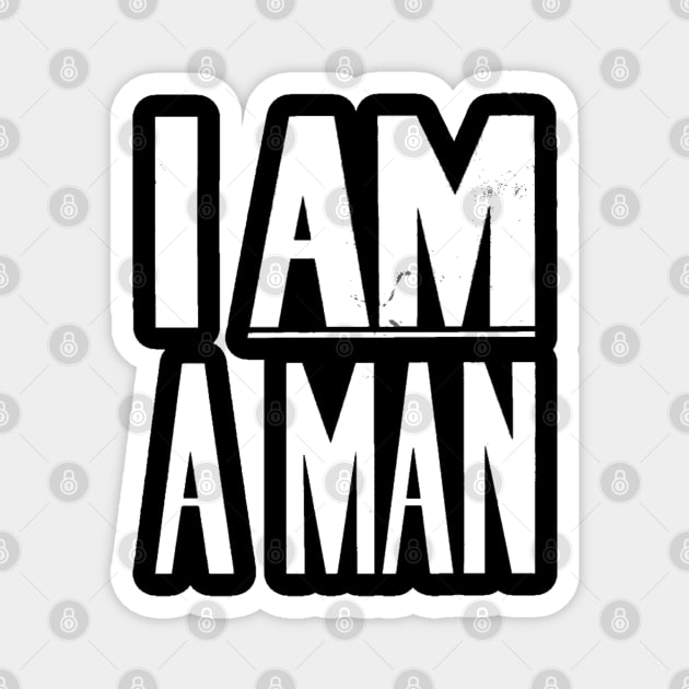 I Am A Man, Civil Rights, Black History Magnet by UrbanLifeApparel