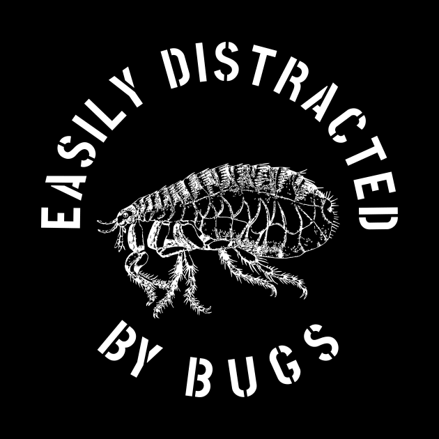 EASILY DISTRACTED BY INSECTS INTERVERTEBRATE ANIMALS COOL FUNNY VINTAGE WARNING VECTOR DESIGN by the619hub