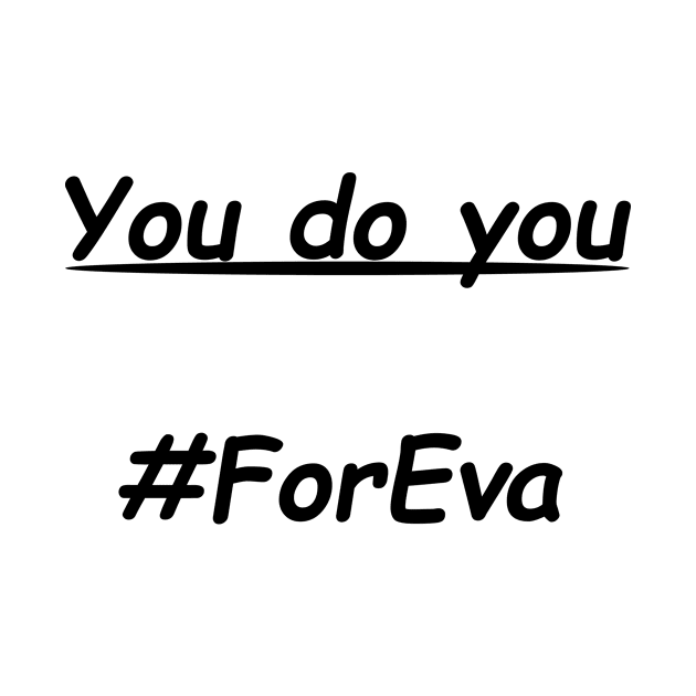 You Do You #ForEva by Medic's Merch Store