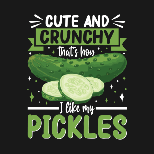 Cute and Crunchy That's How I Like My Pickles T-Shirt