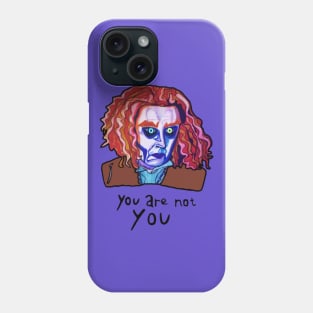 You are not You Phone Case