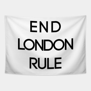 END LONDON RULE, Pro Scottish Independence Slogan Tapestry