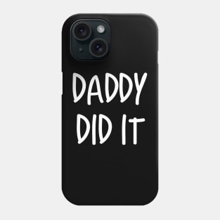 Daddy Did It Maternity Funny Pregnant Design Phone Case