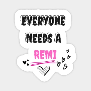 Remi Name Design Everyone Needs A Remi Magnet