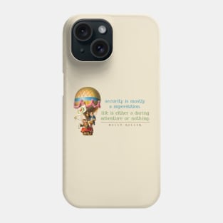 Helen Keller Quote _ Security Is Mostly A Superstition Phone Case