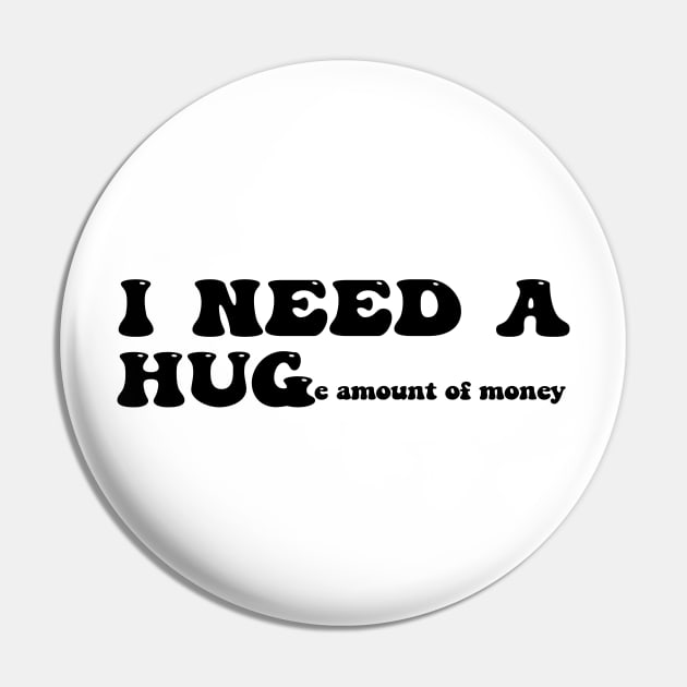 I need a huge amount of money - black text Pin by NotesNwords