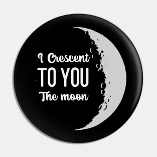 I Crescent To You, The Moon Pin