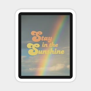 Stay in the sunshine Magnet