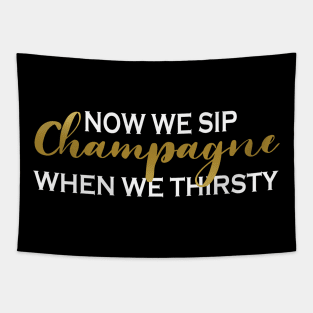 Now We Sip Champagne Tapestry