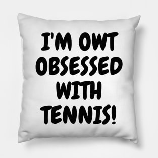 I'm OWT obsessed with tennis! Pillow