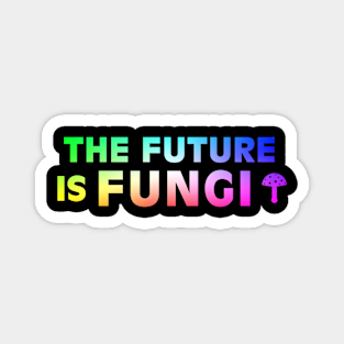 The future is fungi Magnet