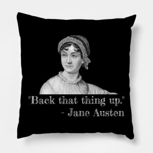 Back that thing up, Jane Austen Pillow