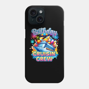 Birthday Cruising Crew Birthday Cruise Gift For Men Women Kids Phone Case