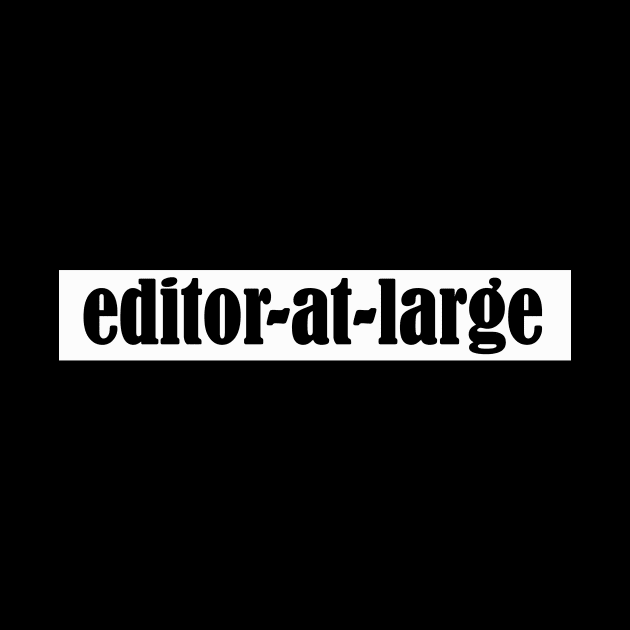 editor at large by NotComplainingJustAsking