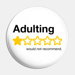 Adulting, would not recommend. Pin