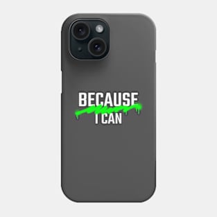 Quote Because I can Phone Case