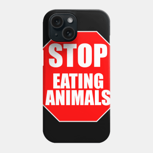 STOP EATING ANIMALS Phone Case