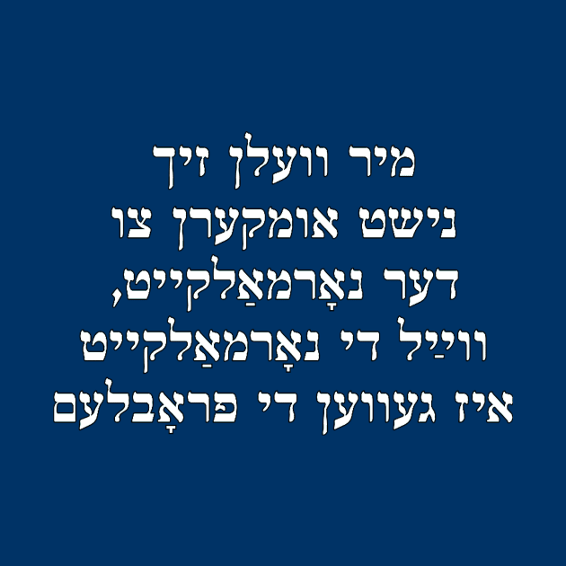 We Won't Return To Normalcy (Yiddish) by dikleyt