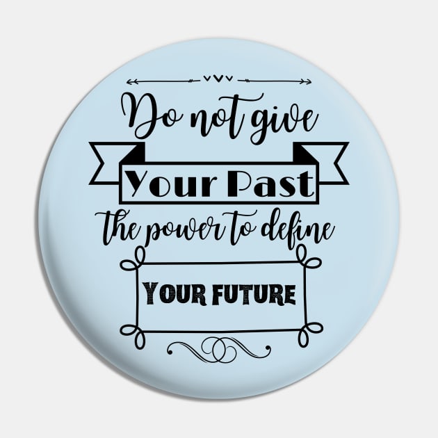 Do not give your past the power to define your future Pin by Starlight Tales