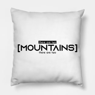 There Are Two Mountains Pillow