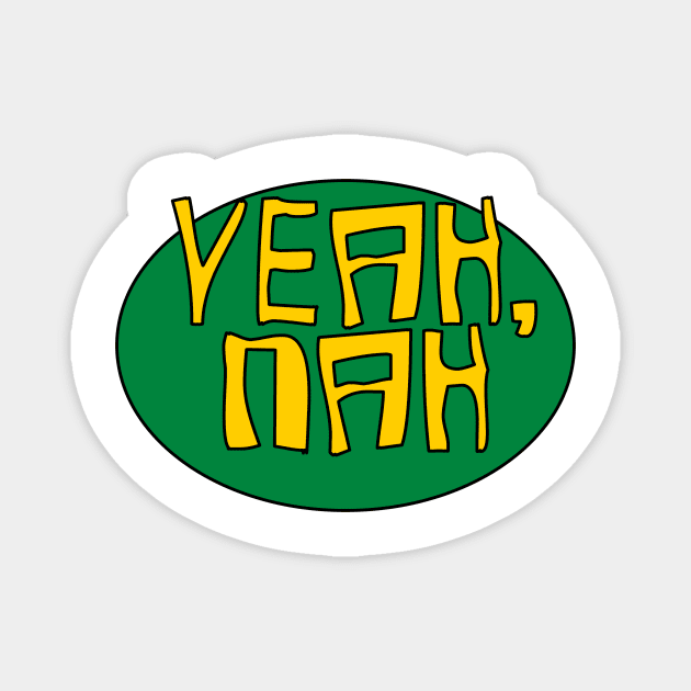 Yeah Nah australian green yellow phrase bogan design Magnet by Captain-Jackson