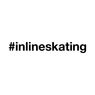 INLINE SKATING Hashtag T-Shirt