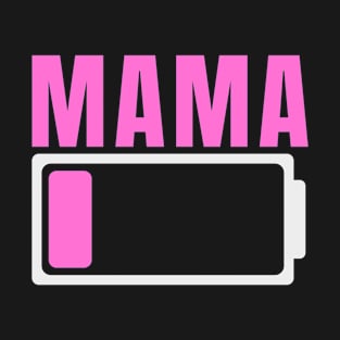 Mama Battery Low - Mommy Battery Level - Mom Low Battery T-Shirt