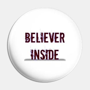 Believer Inside Pin