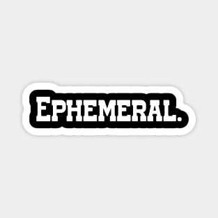 Ephemeral - Single Word Text Magnet