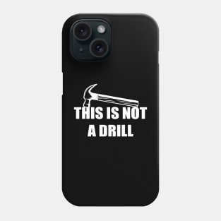 This is not a drill Phone Case