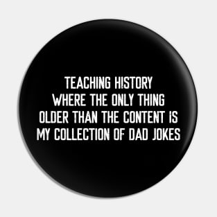 Teaching history Where the only thing older Pin