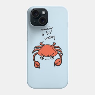 Usually a Bit Crabby Phone Case