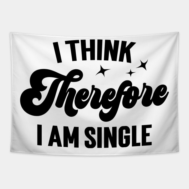 I Think Therefore I Am Single v4 Tapestry by Emma