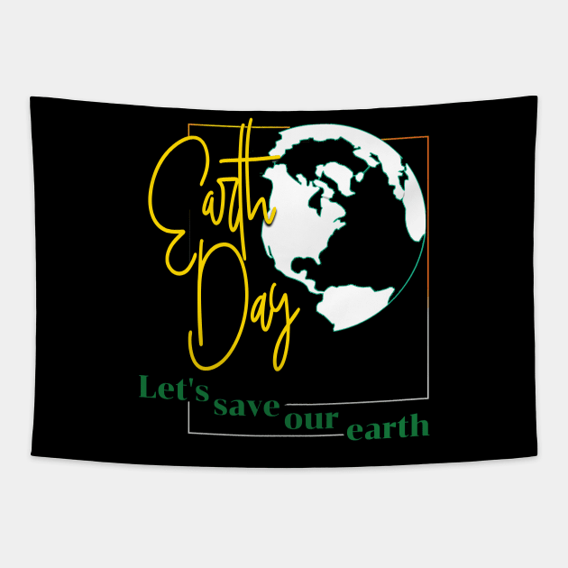 Earth Day Everyday Earth Day - Planet Anniversary 2023. Tapestry by TeeText