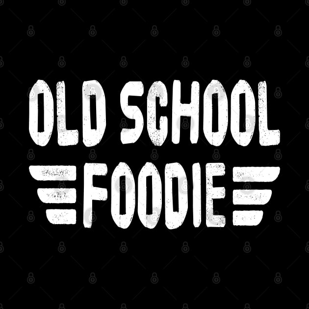 OLD SCHOOL FOODIE Retro Vintage Distressed Grunge Style original design by CoolFoodiesMerch