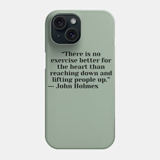 Quote John Holmes about charity Phone Case