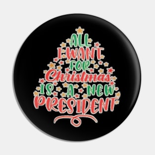 all i want for christmas is a new president Pin