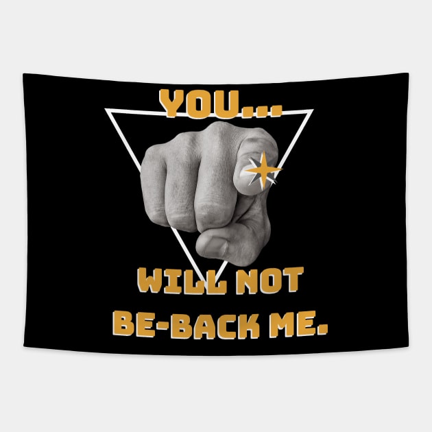 You... will not Be-back me! Tapestry by Closer T-shirts