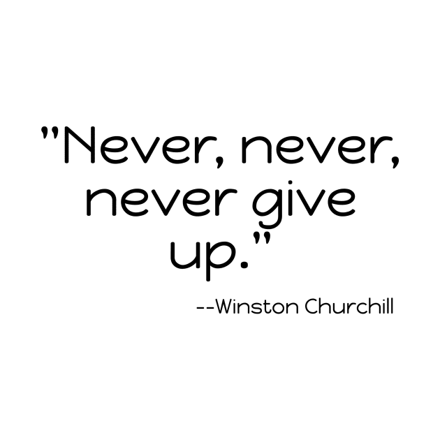 "Never, never, never Give Up." by Great Minds Speak