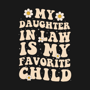 My Daughter In Law Is My Favorite Child Groovy Fathers Day T-Shirt