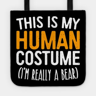 This Is My Human Costume I'm Really A Bear Tote